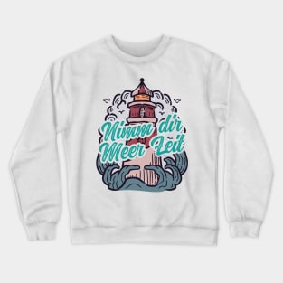 Nimm Dir Meer Zeit Leuchtturm mit Möwen Crewneck Sweatshirt